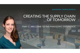 Creating the Supply Chain of Tomorrow | Part 1: Welcome to the Panasonic Experience